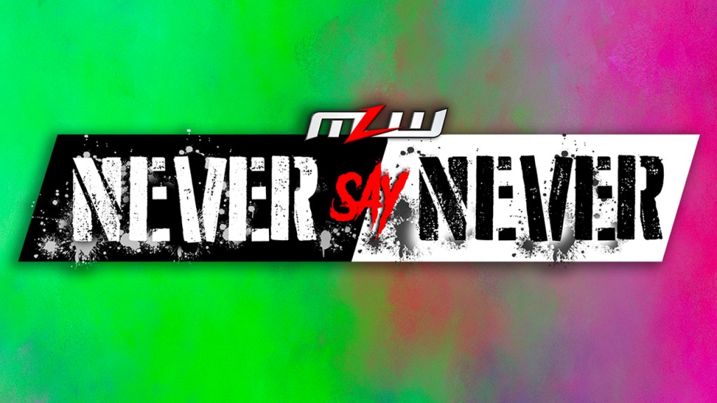 mlw never say never